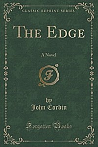 The Edge: A Novel (Classic Reprint) (Paperback)