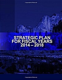 Strategic Plan for Fiscal Years 2014-2018 (Paperback)