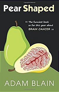 Pear Shaped: The Funniest Book So Far This Year about Brain Cancer (Paperback)