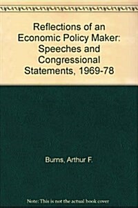 Reflections of an Economic Policy Maker: Speeches and Congressional Statements, 1969-78 (Paperback)