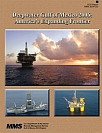 Deepwater Gulf of Mexico 2006: Americas Expanding Frontier (Paperback)