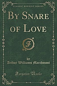 By Snare of Love (Classic Reprint) (Paperback)