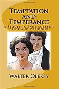 Temptation and Temperance: A Sequel to Jane Austens Pride and Prejudice (Paperback)
