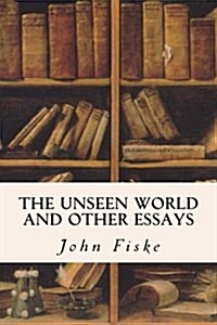 The Unseen World and Other Essays (Paperback)