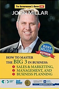 How to Master the Big 3 in Business: Sales & Marketing, Management, and Business Planning (Paperback)