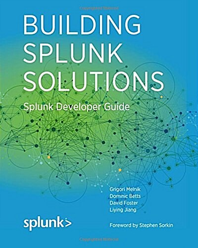 Building Splunk Solutions: Splunk Developer Guide (Paperback)