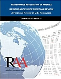 Reinsurance Underwriting Review: 2014 Data (Paperback)