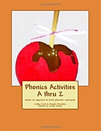 Phonics Activities A Thru Z: Hands-On Approach to Teach Phonemic Awareness (Paperback)