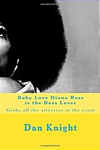 Baby Love Diana Ross Is the Boss Lover: Grabs All the Attention at the Event (Paperback)