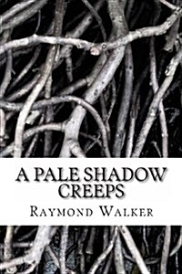 A Pale Shadow Creeps (Paperback)