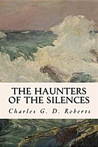 The Haunters of the Silences (Paperback)