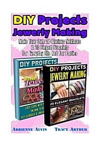 DIY Projects: Jewerly Making: Make Your Own 20 Glorious Necklaces & 20 Elegant Bracelets for Everyday Life and for Parties.: (With P (Paperback)