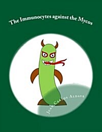 The Immunocytes Against the Mycos: The Importance of Our Th1 Army (Paperback)