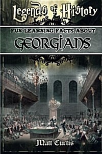 Legends of History: Fun Learning Facts about Georgians: Illustrated Fun Learning for Kids (Paperback)