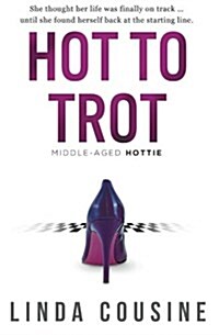 Hot to Trot: A Middle-Aged Hottie Novel (Paperback)