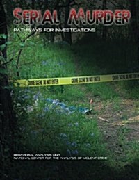 Serial Murder: Pathways for Investigations (Paperback)