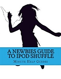 A Newbies Guide to iPod Shuffle (Paperback)