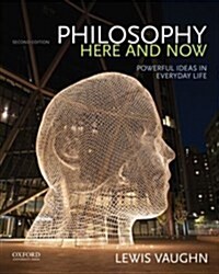 Philosophy Here and Now : Powerful Ideas in Everyday Life (Paperback, 2 Revised edition)