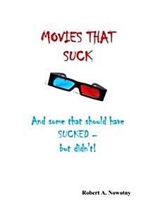 Movies That Suck: (And Some That Should Have Sucked But Didnt) (Paperback)