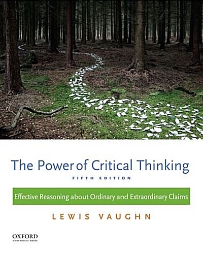 The Power of Critical Thinking: Effective Reasoning about Ordinary and Extraordinary Claims (Paperback, 5)