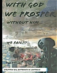 With God We Prosper, Without Him We Fail! (Paperback)
