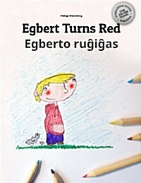 Egbert Turns Red/Egberto ruĝiĝas: Childrens Book/Coloring Book English-Esperanto (Bilingual Edition/Dual Language) (Paperback)