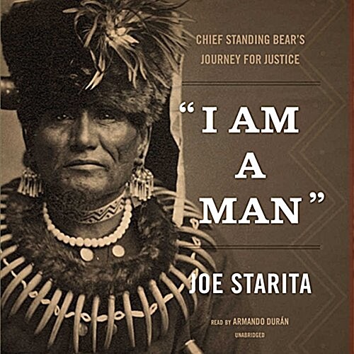 I Am a Man: Chief Standing Bears Journey for Justice (MP3 CD)