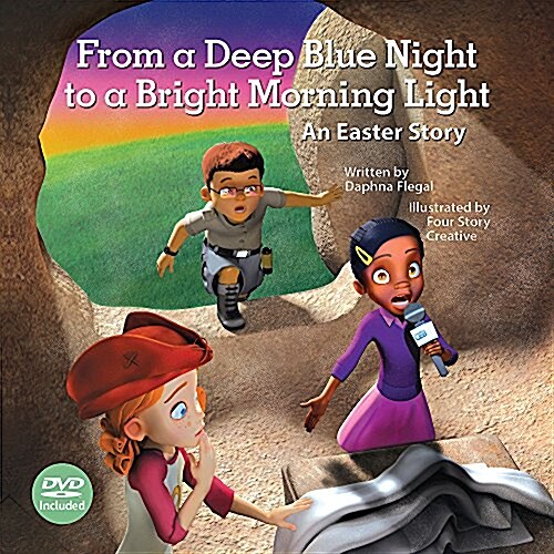 From a Deep Blue Night to a Bright Morning Light, Hardcover Book with DVD: An Easter Story (Paperback)