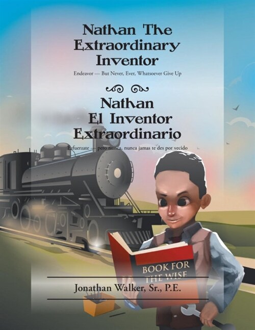 Nathan the Extraordinary Inventor: Endeavor - But Never, Ever, Whatsoever Give Up (Paperback)