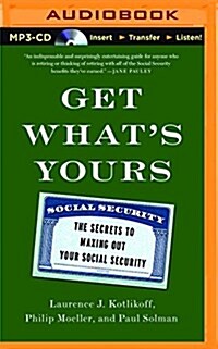 Get Whats Yours: The Secrets to Maxing Out Your Social Security (MP3 CD)