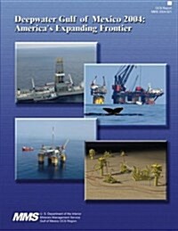 Deepwater Gulf of Mexico 2004: Americas Expanding Frontier (Paperback)