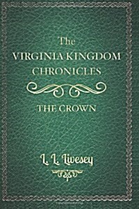 The Virginia Kingdom Chronicles: Book One: The Crown (Paperback)