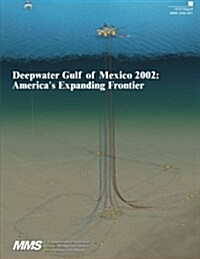 Deepwater Gulf of Mexico 2002: Americas Expanding Frontier (Paperback)