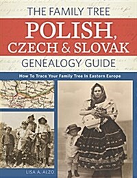 The Family Tree Polish, Czech and Slovak Genealogy Guide: How to Trace Your Family Tree in Eastern Europe (Paperback)