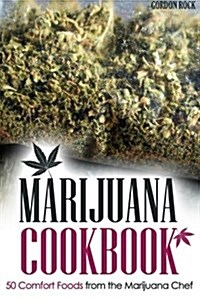 Marijuana Cookbook: 50 Comfort Foods from the Marijuana Chef (Paperback)