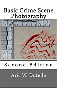 Basic Crime Scene Photography, 2nd Edition (Paperback)