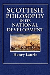 Scottish Philosophy in Its National Development (Paperback)