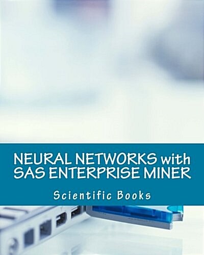 Neural Networks with SAS Enterprise Miner (Paperback)