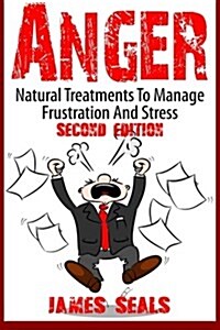 Anger: Natural Treatments to Manage Frustration and Stress (Paperback)