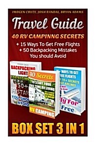 Travel Guide Box Set 3 in 1: 40 RV Campinng Secrets + 15 Ways to Get Free Flights + 50 Backpacking Mistakes You Should Avoid: (Travel Books, Travel (Paperback)