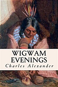 Wigwam Evenings (Paperback)