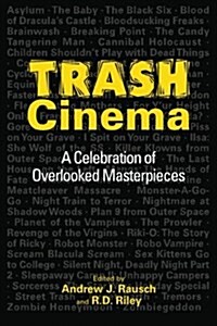 Trash Cinema: A Celebration of Overlooked Masterpieces (Paperback)