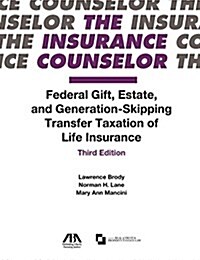 Federal Gift, Estate, and Generation-Skipping Transfer Taxation of Life Insurance (Paperback, 3)