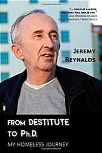 From Destitute to PH.D.: My Homeless Journey (Paperback)