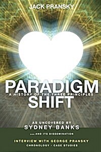 Paradigm Shift: A History of the Three Principles (Paperback)