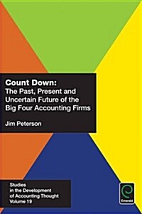 Count Down : The Past, Present and Uncertain Future of the Big Four Accounting Firms (Hardcover)