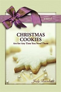 CHRISTMAS COOKIES are for Any Time You Need Them: Treasured Traditions Can Ease the Pain of Alzheimers Disease (Paperback)