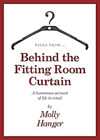Tales from Behind the Fitting Room Curtain (Paperback)