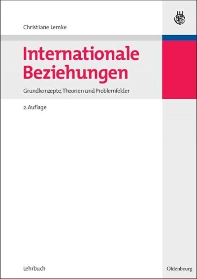 Internationale Beziehungen: Grundkonzepte, Theorien Und Problemfelder (Paperback, 2, 2., Uberarb. Au)