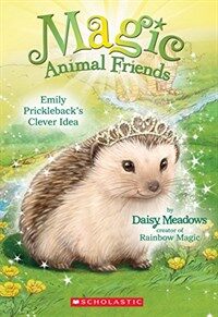 Magic Animal Friends #6 Emily: Prickleback's Clever Idea (Paperback)